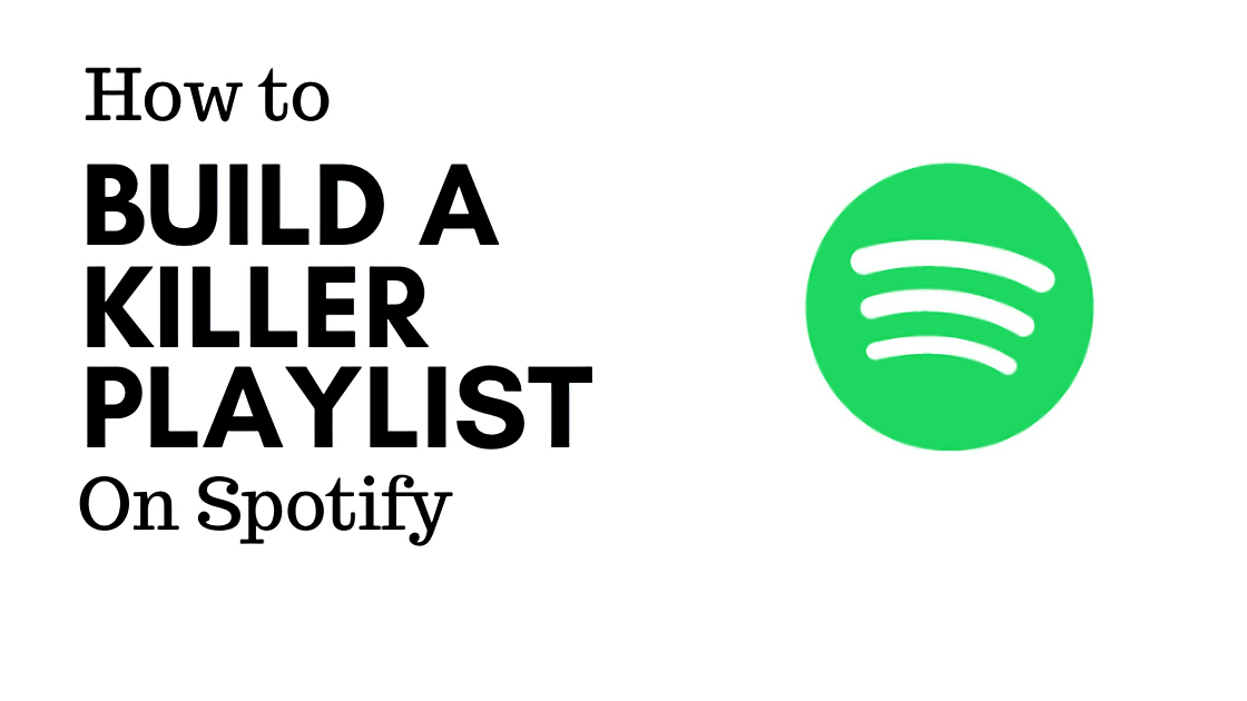 How to build a killer playlist on Spotify