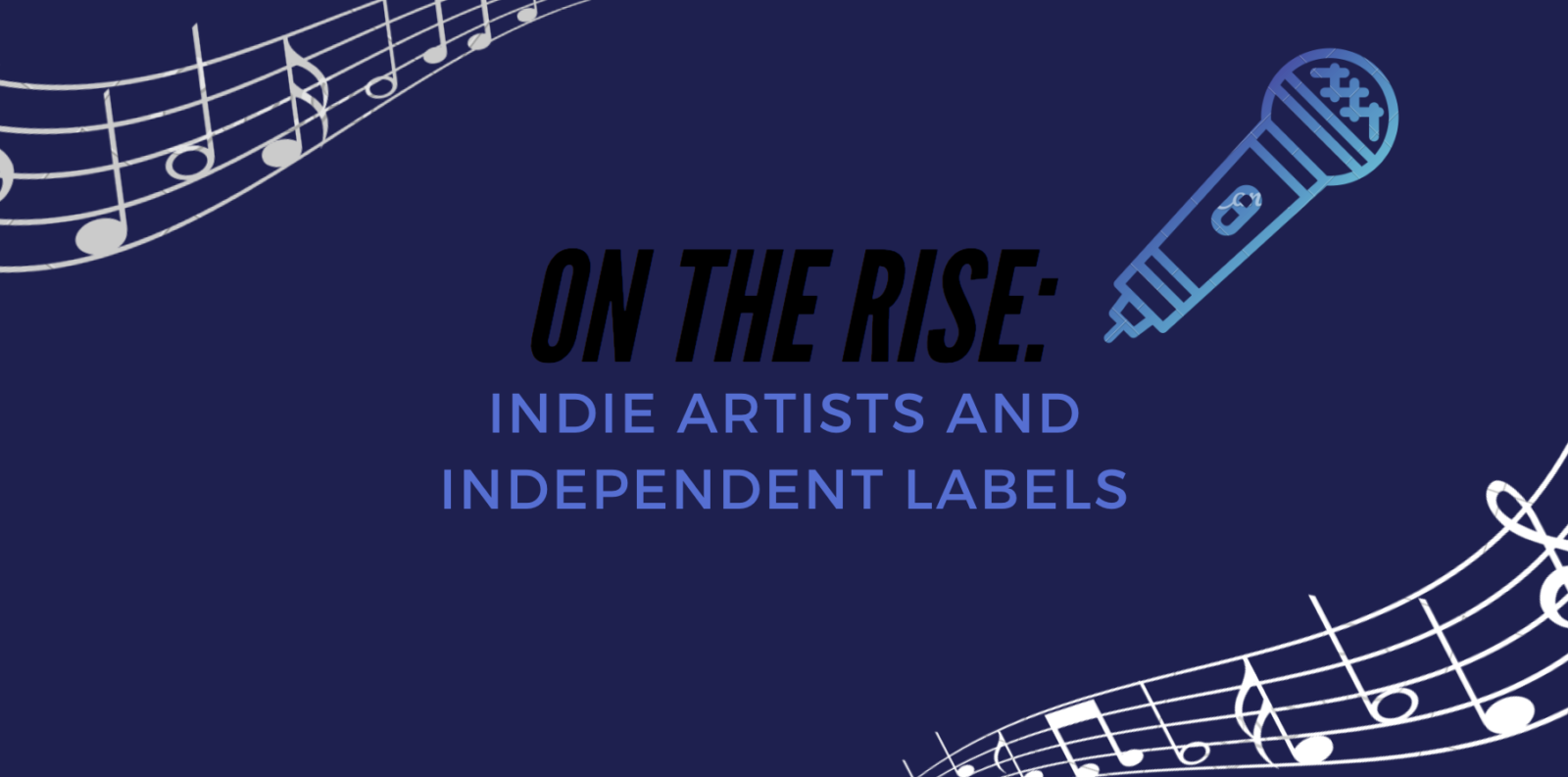 ON THE RISE: Indie Artists and Independent Labels