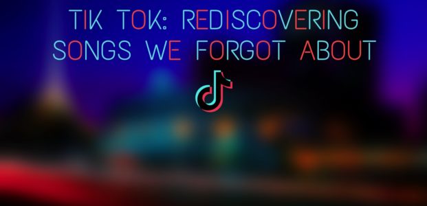 TIK TOK: Rediscovering songs we forgot about