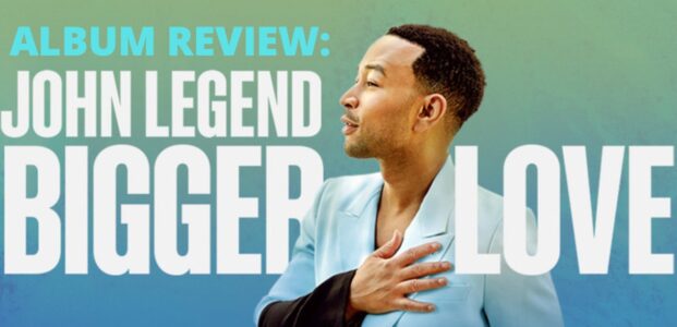 A Review of John Legend’s New Album, “Bigger Love”, A Sign of the Times
