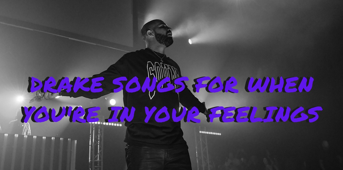 Drake Songs for When You're in Your Feelings - Mezz Entertainment