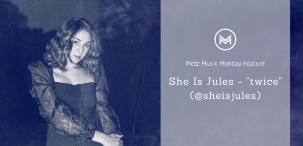 Mezz Music Mondays Feature: She Is Jules