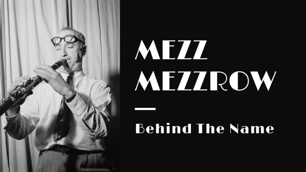 Behind the Name: Jazz Musician Mezz Mezzrow